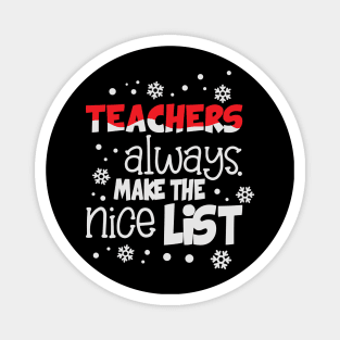 Teachers always make the nice list funny christmas gift for teachers Magnet